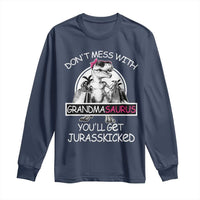 Funny Grandma Dinosaur Long Sleeve Shirt Dont Mess With Grandmasaurus Youll Get Jurasskicked