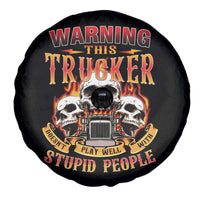 Funny Truck Driver Skull Spare Tire Cover Warning This Trucker Doesn't Play Well With Stupid People