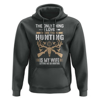 Funny Deer Hunting Husband Hoodie The Only Thing I Love More Than Hunting Is My Wife Letting Me Go Hunting