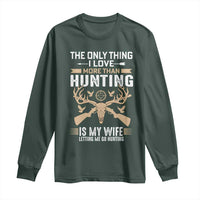 Funny Deer Hunting Husband Long Sleeve Shirt The Only Thing I Love More Than Hunting Is My Wife Letting Me Go Hunting
