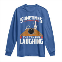 Funny Bowling Long Sleeve Shirt Hear The Ten Pin Laughing Bowler