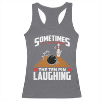 Funny Bowling Racerback Tank Top Hear The Ten Pin Laughing Bowler