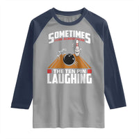 Funny Bowling Raglan Shirt Hear The Ten Pin Laughing Bowler