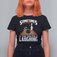 Funny Bowling T Shirt For Women Hear The Ten Pin Laughing Bowler