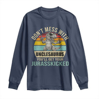 Funny Uncle Dinosaur Long Sleeve Shirt Don't Mess With Unclesaurus You'll Get Jurasskicked