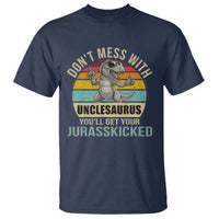 Funny Uncle Dinosaur T Shirt Don't Mess With Unclesaurus You'll Get Jurasskicked