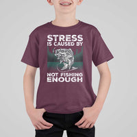 Funny Fishing T Shirt For Kid Stress Is Caused By Not Fishing Enough Bass Fly Lovers Fisherman