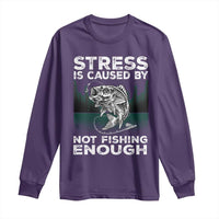 Funny Fishing Long Sleeve Shirt Stress Is Caused By Not Fishing Enough Bass Fly Lovers Fisherman