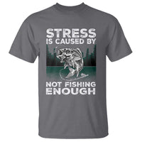 Funny Fishing T Shirt Stress Is Caused By Not Fishing Enough Bass Fly Lovers Fisherman