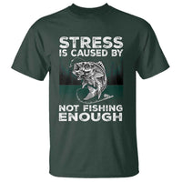 Funny Fishing T Shirt Stress Is Caused By Not Fishing Enough Bass Fly Lovers Fisherman