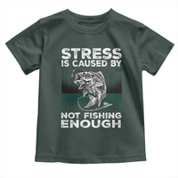 Funny Fishing Toddler T Shirt Stress Is Caused By Not Fishing Enough Bass Fly Lovers Fisherman