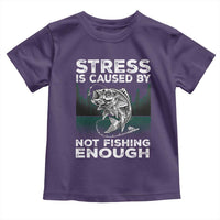 Funny Fishing Toddler T Shirt Stress Is Caused By Not Fishing Enough Bass Fly Lovers Fisherman
