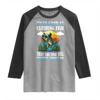Funny Fishing Raglan Shirt I'm So Good At Catching Fish That The Fish Tell Stories About Me