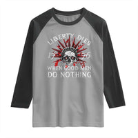 American Patriotic Skull Raglan Shirt Liberty Dies When Good Men Do Nothing US Patriot Military
