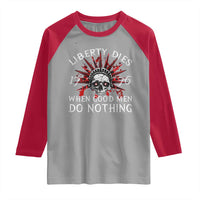 American Patriotic Skull Raglan Shirt Liberty Dies When Good Men Do Nothing US Patriot Military