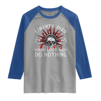American Patriotic Skull Raglan Shirt Liberty Dies When Good Men Do Nothing US Patriot Military
