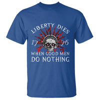 American Patriotic Skull T Shirt Liberty Dies When Good Men Do Nothing US Patriot Military