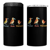 Flicker Dodo Titmouse Subtle FDT 4 in 1 Can Cooler Tumbler Funny Bird Lover Nature