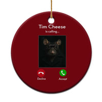Tim Cheese Is Calling Ceramic Ornament Funny Decline Or Accept Meme - Wonder Print Shop