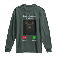 Tim Cheese Is Calling Long Sleeve Shirt Funny Decline Or Accept Meme