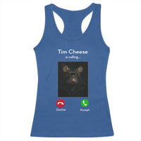 Tim Cheese Is Calling Racerback Tank Top Funny Decline Or Accept Meme