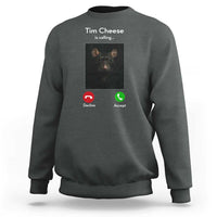 Tim Cheese Is Calling Sweatshirt Funny Decline Or Accept Meme