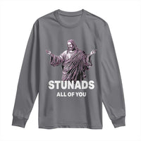 Funny Jesus Long Sleeve Shirt Stunads All Of You