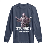 Funny Jesus Long Sleeve Shirt Stunads All Of You