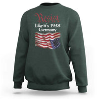 American Flag Resist Sweatshirt Like It's 1938 Germany