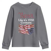 American Flag Resist Youth Sweatshirt Like It's 1938 Germany