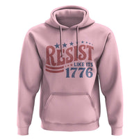 Resist Like Its 1776 Hoodie Vintage Distressed Patriotic Political Satire Graphic