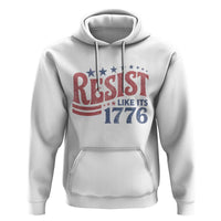 Resist Like Its 1776 Hoodie Vintage Distressed Patriotic Political Satire Graphic