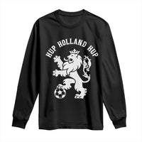 Hup Holland Hup Netherlands Crowned Lion Rampant Playing Football Graphic Long Sleeve Shirt Nederlands Coat of Arms Inspo Dutch Soccer Fans