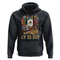 Y Si Si Mexican Flag Fiesta Taco Tequila Sugar Skull Graphic Hoodie What If Mexico Party Culture Performance