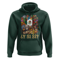Y Si Si Mexican Flag Fiesta Taco Tequila Sugar Skull Graphic Hoodie What If Mexico Party Culture Performance