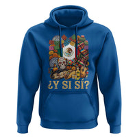 Y Si Si Mexican Flag Fiesta Taco Tequila Sugar Skull Graphic Hoodie What If Mexico Party Culture Performance