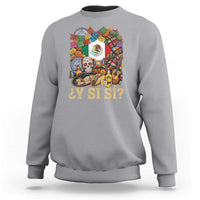 Y Si Si Mexican Flag Fiesta Taco Tequila Sugar Skull Graphic Sweatshirt What If Mexico Party Culture Performance