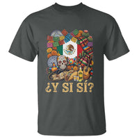 Y Si Si Mexican Flag Fiesta Taco Tequila Sugar Skull Graphic T Shirt What If Mexico Party Culture Performance