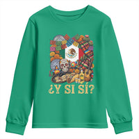 Y Si Si Mexican Flag Fiesta Taco Tequila Sugar Skull Graphic Youth Sweatshirt What If Mexico Party Culture Performance