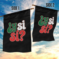 Y Si Si Mexican Flag Colors Typography Garden Flag What If Mexico Slang Spanish