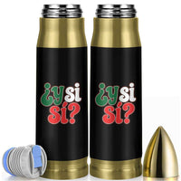 Y Si Si Mexican Flag Colors Typography Bullet Tumbler What If Mexico Slang Spanish
