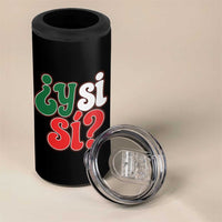 Y Si Si Mexican Flag Colors Typography 4 in 1 Can Cooler Tumbler What If Mexico Slang Spanish