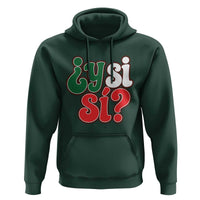 Y Si Si Mexican Flag Colors Typography Hoodie What If Mexico Slang Spanish