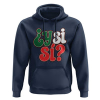 Y Si Si Mexican Flag Colors Typography Hoodie What If Mexico Slang Spanish