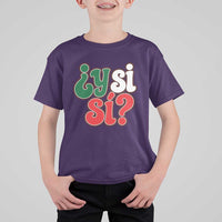 Y Si Si Mexican Flag Colors Typography T Shirt For Kid What If Mexico Slang Spanish