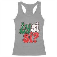 Y Si Si Mexican Flag Colors Typography Racerback Tank Top What If Mexico Slang Spanish