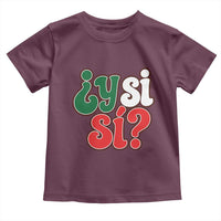 Y Si Si Mexican Flag Colors Typography Toddler T Shirt What If Mexico Slang Spanish
