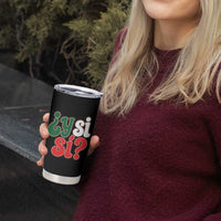 Y Si Si Mexican Flag Colors Typography Tumbler Cup What If Mexico Slang Spanish