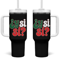 Y Si Si Mexican Flag Colors Typography Tumbler With Handle What If Mexico Slang Spanish