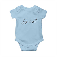 Y Si Si Minimalist Typography Baby Onesie What If Mexico Slang Spanish